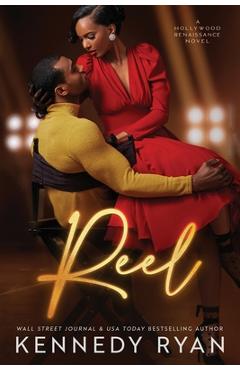 Reel: A Hollywood Renaissance Novel - Kennedy Ryan
