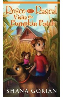 Rosco the Rascal Visits the Pumpkin Patch - Shana Gorian