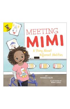 Meeting Mimi: A Story about Different Abilities - Francie Dolan