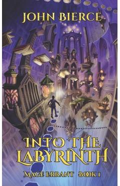 Into the Labyrinth: Mage Errant Book 1 - John Bierce