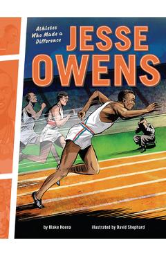Jesse Owens: Athletes Who Made a Difference - Blake Hoena