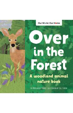Over in the Forest: A Woodland Animal Nature Book - Marianne Berkes