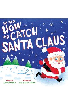 My First How to Catch Santa Claus - Alice Walstead