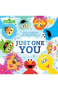 Just One You!: A Joyful Celebration of the Differences That Make Us All Special - Sesame Workshop