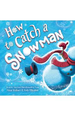 How to Catch a Snowman - Adam Wallace