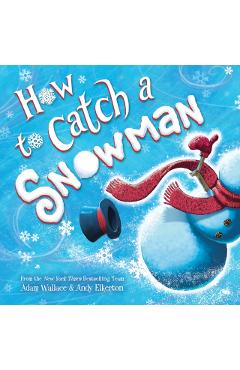 How to Catch a Snowman - Adam Wallace