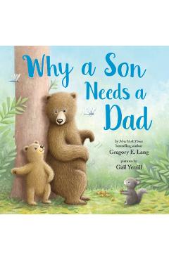 Why a Son Needs a Dad - Gregory E. Lang