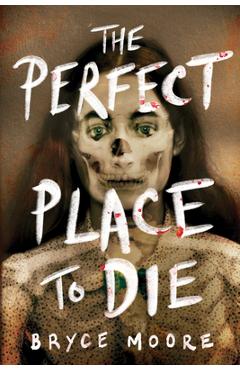 The Perfect Place to Die - Bryce Moore