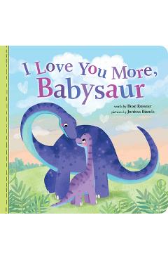 I Love You More, Babysaur - Rose Rossner