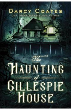 The Haunting of Gillespie House - Darcy Coates