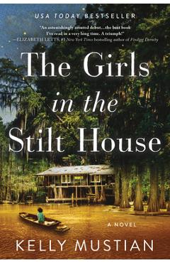 The Girls in the Stilt House - Kelly Mustian