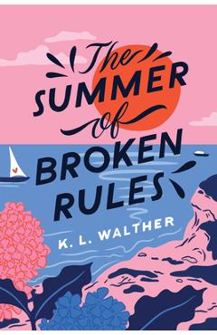 The Summer of Broken Rules - K. L. Walther