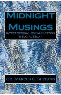 Midnight Musings: Interpersonal Communication & Social Media - Marcus C. Shepard
