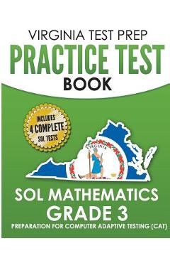 VIRGINIA TEST PREP Practice Test Book SOL Mathematics Grade 3: Includes Four SOL Math Practice Tests - V. Hawas