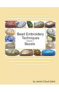 Bead Embroidery Techniques - Volume 1 Bezels - Jamie Cloud Eakin - Imagine 1