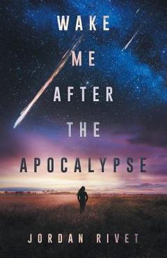 Wake Me After the Apocalypse - Jordan Rivet