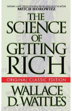 The Science of Getting Rich (Original Classic Edition) - Wallace D. Wattles