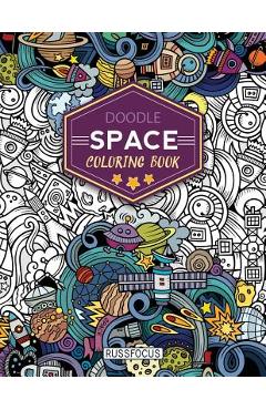 Doodle Space Coloring Book: Adult Coloring Book Wonderful Space Coloring Books for Grown-Ups, Relaxing, Inspiration - Russ Focus