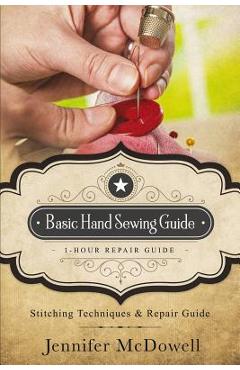 Basic Hand Sewing Guide 1-Hour Repair Guide: Stitching Techniques & Repair Guide - Jennifer Mcdowell