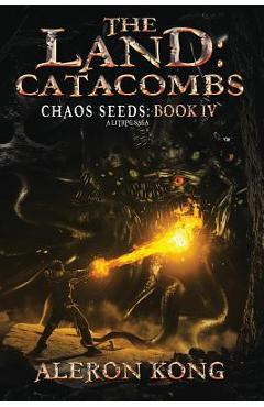 The Land: Catacombs: A Litrpg Saga - Aleron Kong