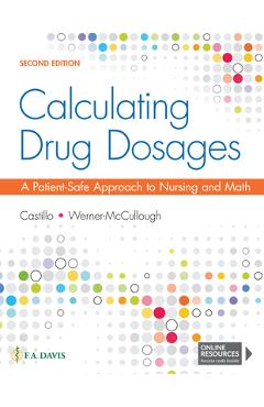 Calculating Drug Dosages: A Patient-Safe Approach to Nursing and Math - Sandra Luz Martinez De Castillo