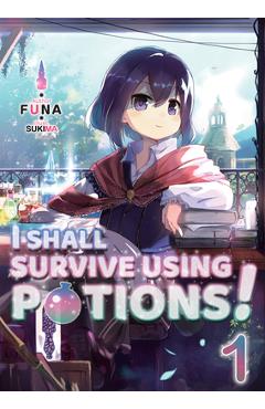 I Shall Survive Using Potions! Volume 1 - Funa