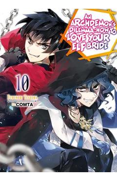 An Archdemon\'s Dilemma: How to Love Your Elf Bride: Volume 10 - Fuminori Teshima