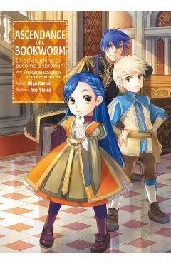 Ascendance of a Bookworm: Part 3 Volume 2 - Miya Kazuki