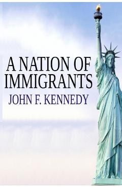 A Nation of Immigrants - John F. Kennedy