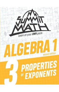 Summit Math Algebra 1 Book 3: Properties of Exponents - Alex Joujan