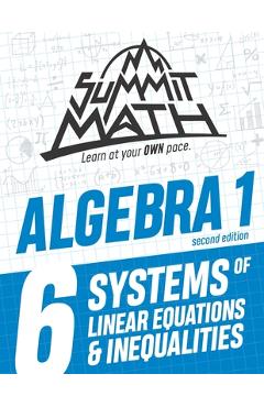 Summit Math Algebra 1 Book 6: Systems of Linear Equations and Inequalities - Alex Joujan