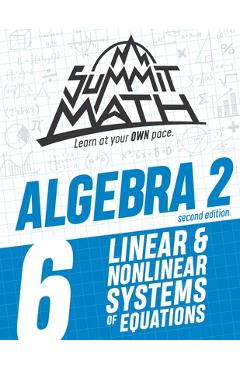 Summit Math Algebra 2 Book 6: Linear and Nonlinear Systems of Equations - Alex Joujan