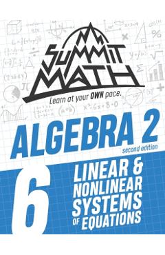 Summit Math Algebra 2 Book 6: Linear and Nonlinear Systems of Equations - Alex Joujan