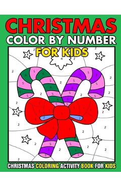 Christmas Color By Number Christmas Coloring activity book For Kids: Christmas Color By Number Children\'s Christmas Gift or Present for Toddlers & Kid - Kids Gallery Art Press