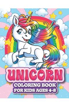 Unicorn Coloring Book For Kids Ages 4-8: A Magical Unicorn Coloring Book for Girls and Kids, with Princesses, Mermaids, Castles, Fairies and Many More - Coloree Books