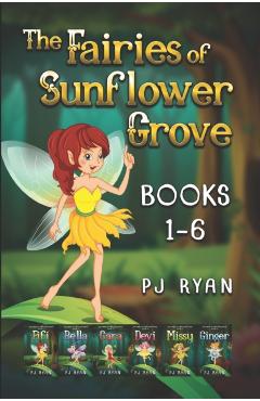 The Fairies of Sunflower Grove: Books 1-6: A funny chapter book series for kids ages 9-12 - Pj Ryan