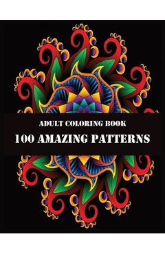 Adult Coloring Book 100 Amazing Patterns: 100 Magical Mandalas - An Adult Coloring Book with Fun, Easy, and Relaxing Mandalas - Shamonto Press