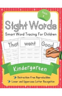 Dolch Kindergarten Sight Words: Smart Word Tracing For Children. Distraction-Free Reproducibles for Teachers, Parents and Homeschooling - Elite Schooler Workbooks