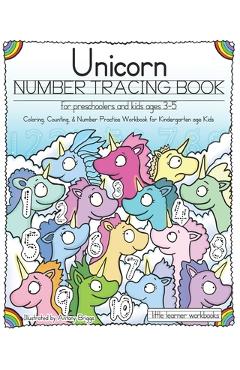 Unicorn Number Tracing Book for Preschoolers & Kids ages 3-5: Coloring, Counting, & Number Practice Workbook for Kindergarten age Kids - Antony Briggs