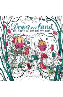 Dreamland: Coloring Whimsical Worlds - Renata Krawczyk