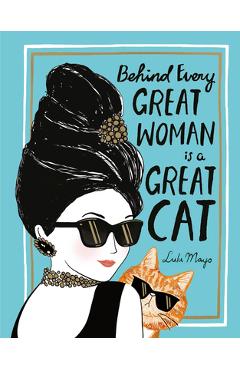 Behind Every Great Woman Is a Great Cat - Justine Solomons-moat