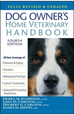 Dog Owner\'s Home Veterinary Handbook - Debra M. Eldredge
