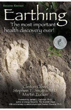 Earthing: The Most Important Health Discovery Ever! (Second Edition) - Clinton Ober