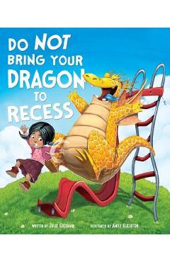 Do Not Bring Your Dragon to Recess - Julie Gassman