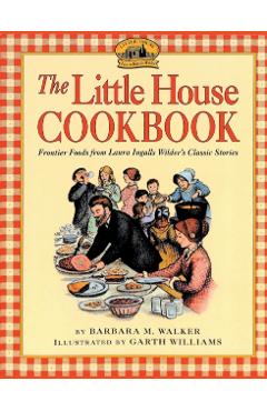The Little House Cookbook - Barbara M. Walker