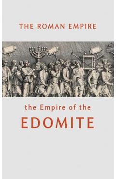 The Roman Empire the Empire of the Edomite - William Beeston