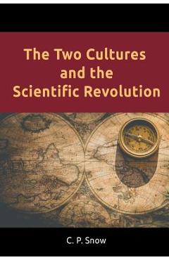 The Two Cultures and the Scientific Revolution - C. P. Snow