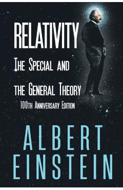 Relativity: The Special and the General Theory, 100th Anniversary Edition - Albert Einstein