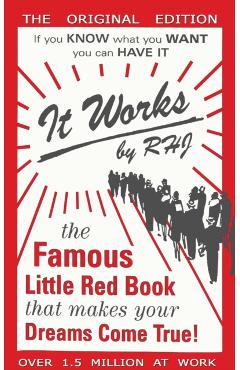 It Works: The Famous Little Red Book That Makes Your Dreams Come True! - Rhj