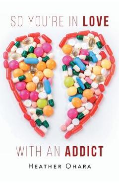 So you're in love with an addict - heather o'hara